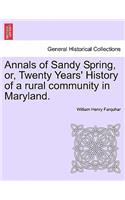 Annals of Sandy Spring, Or, Twenty Years' History of a Rural Community in Maryland.