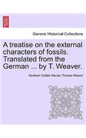 Treatise on the External Characters of Fossils. Translated from the German ... by T. Weaver.