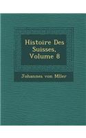 Histoire Des Suisses, Volume 8