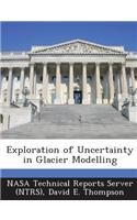 Exploration of Uncertainty in Glacier Modelling: (English)
