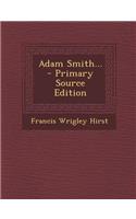 Adam Smith... - Primary Source Edition