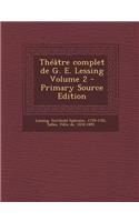 Theatre Complet de G. E. Lessing Volume 2 - Primary Source Edition