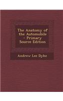 The Anatomy of the Automobile - Primary Source Edition