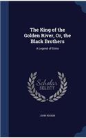 The King of the Golden River, Or, the Black Brothers: A Legend of Stiria