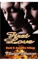 First Love, Book 2 of the Angelfire Trilogy