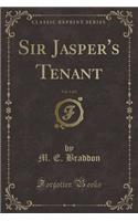 Sir Jasper's Tenant, Vol. 1 of 3 (Classic Reprint)