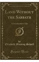 Land Without the Sabbath: A Grandmother's Tale (Classic Reprint)