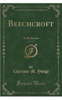 Beechcroft, Vol. 1 of 2: At Rockstone (Classic Reprint)