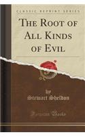 The Root of All Kinds of Evil (Classic Reprint)