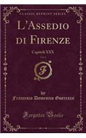 L'Assedio Di Firenze, Vol. 4: Capitoli XXX (Classic Reprint)