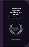 Graphics For Engineers, Architects, And Builders: A Manual For Designers, And A Text-book For Scientific Schools, Volume 2