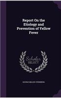 Report On the Etiology and Prevention of Yellow Fever