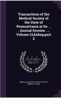 Transactions of the Medical Society of the State of Pennsylvania at Its . . . Annual Session . ., Volume 13, Part 2