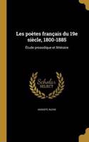 Les Poetes Francais Du 19e Siecle, 1800-1885