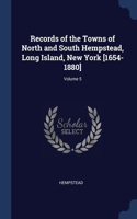 Records of the Towns of North and South Hempstead, Long Island, New York [1654-1880]; Volume 5