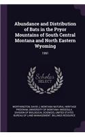 Abundance and Distribution of Bats in the Pryor Mountains of South Central Montana and North Eastern Wyoming