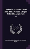 Committee on Indian Affairs, 1985-1986 Activities