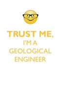 Trust Me, I'm a Geological Engineer Affirmations Workbook Positive Affirmations Workbook. Includes: Mentoring Questions, Guidance, Supporting You.