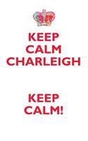 KEEP CALM CHARLEIGH! AFFIRMATIONS WORKBOOK Positive Affirmations Workbook Includes: Mentoring Questions, Guidance, Supporting You