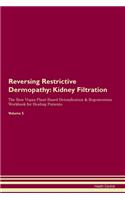 Reversing Restrictive Dermopathy: Kidney Filtration The Raw Vegan Plant-Based Detoxification & Regeneration Workbook for Healing Patients. Volume 5
