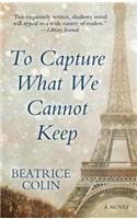 To Capture What We Cannot Keep