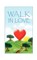 Walk in Love: (English)