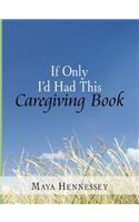 If Only I'd Had This Caregiving Book