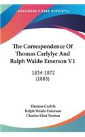 The Correspondence Of Thomas Carlylye And Ralph Waldo Emerson V1