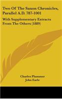 Two Of The Saxon Chronicles, Parallel A.D. 787-1001: With Supplementary Extracts From The Others (1889)