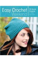 Easy Crochet Weekend: 30 Quick Projects to Make and Wear