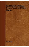 Bret Harte's Writings - Trent's Trust and Other Stories