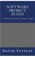 Software Project Plans: A How To Guide for Project Staff