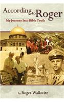 According to Roger - My Journey Into Bible Truth
