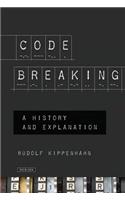 Code Breaking: A History and Explanation: A History and Explanation