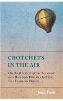 Crotchets in the Air; Or, an (Un)Scientific Account of a Balloon Trip, in a Letter to a Familiar Friend