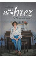 My Mom Inez