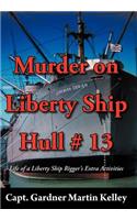 Murder on Liberty Ship Hull # 13