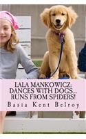 Lala Mankowicz: Dances with Dogs...: Runs from Spiders!