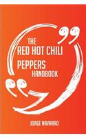 The Red Hot Chili Peppers Handbook - Everything You Need To Know About Red Hot Chili Peppers
