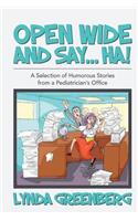 Open Wide and Say....HA!: A Selection of Humorous Stories from a Pediatrician's Office(English)