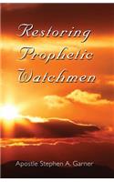 Restoring Prophetic Watchmen