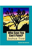 Who Says You Can't Paint?: Joshua Tree(2 Who Says You Can't Paint?)