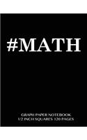 #MATH Graph Paper Notebook 1/2 inch squares 120 pages