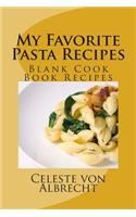 My Favorite Pasta Recipes: Blank Cook Book Recipes