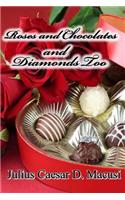 Roses and Chocolates and Diamonds too