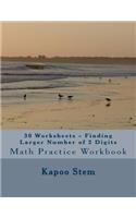 30 Worksheets - Finding Larger Number of 2 Digits: Math Practice Workbook(1 30 Days Math Greater Numbers)