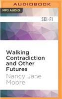 Walking Contradiction and Other Futures