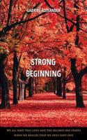 Strong Beginning: We Have Two Lives, and the Second One Starts When We Realize We Only Have One