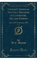 Graham's American Monthly Magazine of Literature, Art, and Fashion, Vol. 47: June, 1855 to January, 1856 (Classic Reprint)
