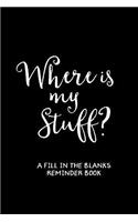 Where's My Stuff (Black): A 'Fiil In The Blanks' Reminder Book